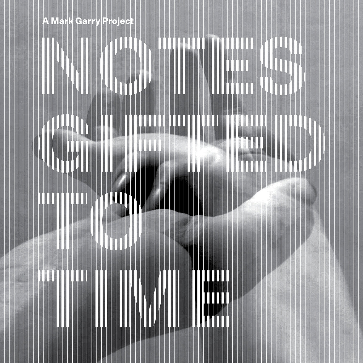 Mark Garry - Notes Gifted to Time