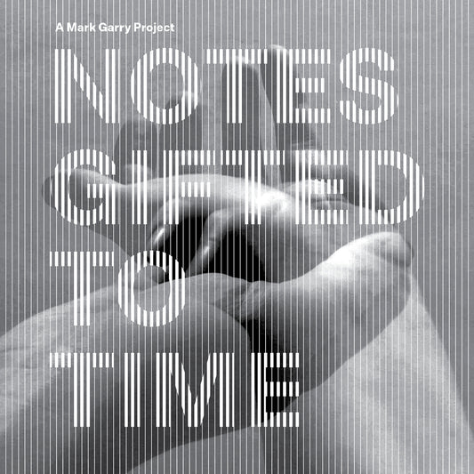 Mark Garry - Notes Gifted to Time